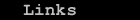 Links